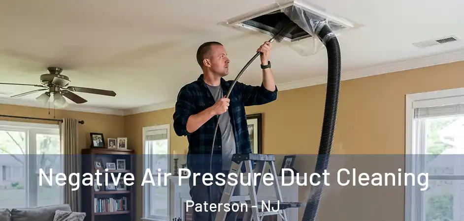 Negative Air Pressure Duct Cleaning Paterson - NJ