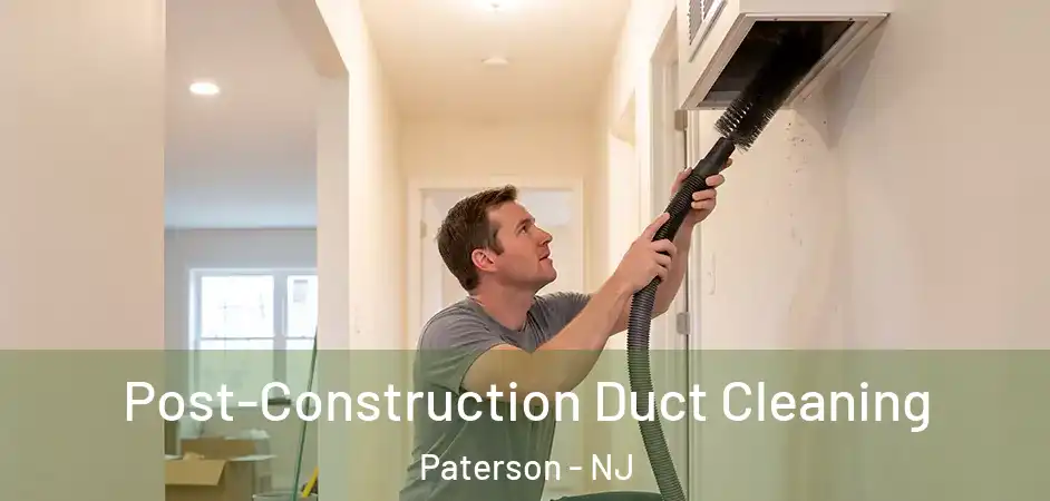  Post-Construction Duct Cleaning Paterson - NJ