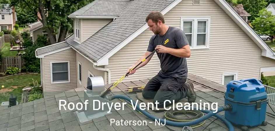  Roof Dryer Vent Cleaning Paterson - NJ